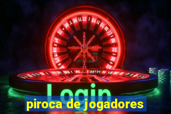 piroca de jogadores